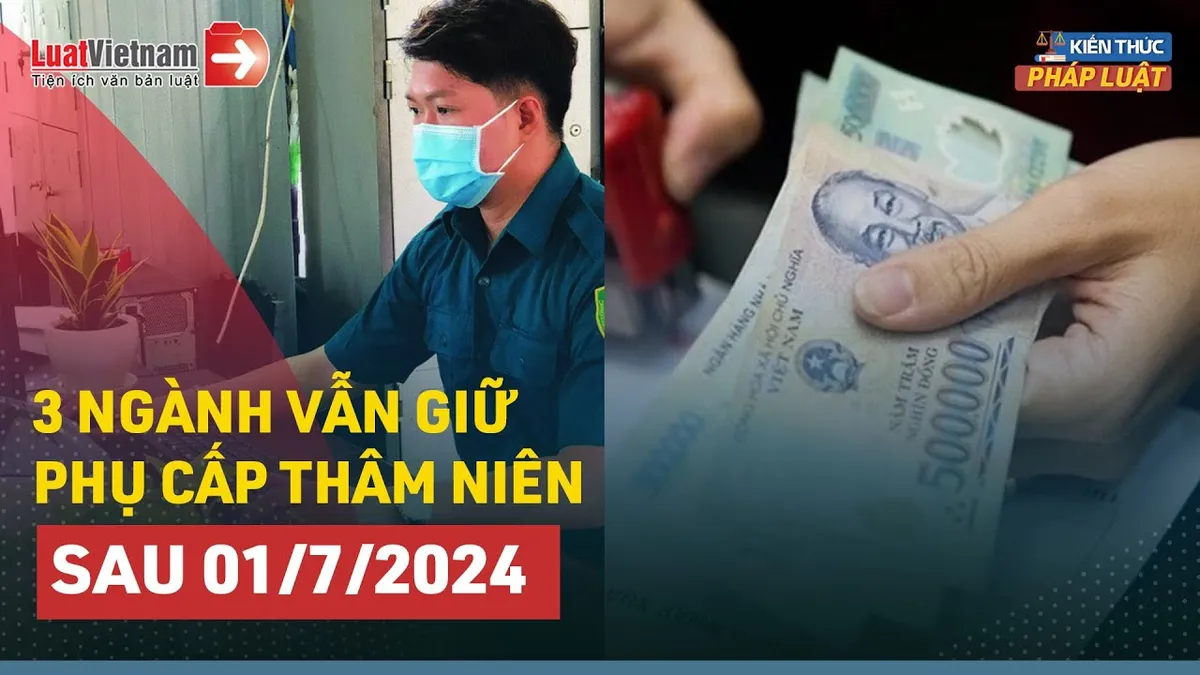 Sau 01/7/2024, chỉ có 3 ngành sau vẫn giữ phụ cấp thâm niên