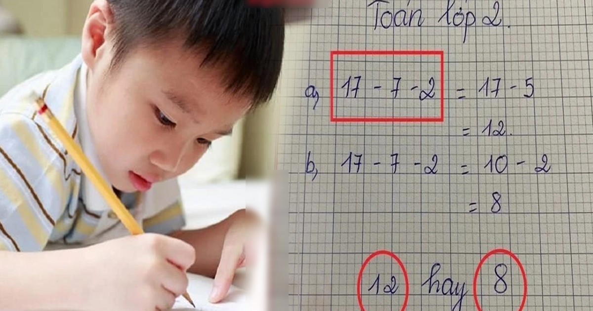 Bài toán lớp 2 “dễ ợt” nhưng khiến phụ huynh tranh cãi: “17- 7- 2 = 12 hay 8”?