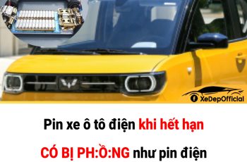 Pin xe ô tô điện khi hết hạn CÓ BỊ PH:Ồ:NG như pin điện thoại kh.ông?