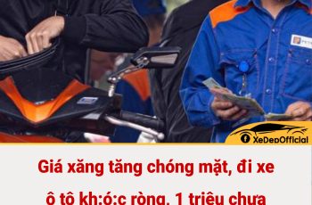 Giá xăng tăng chóng mặt